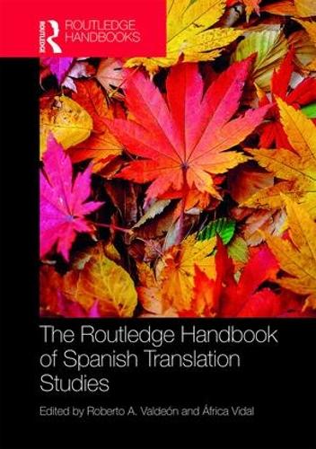The Routledge Handbook of Spanish Translation Studies (Routledge Spanish Language Handbooks)