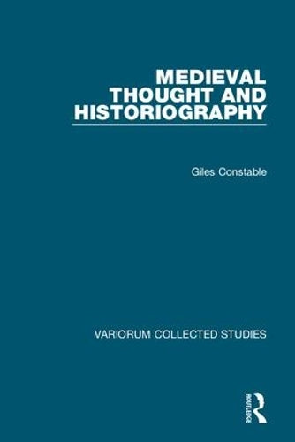 Medieval Thought and Historiography (Variorum Collected Studies)