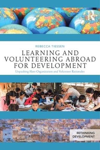 Learning and Volunteering Abroad for Development: Unpacking Host Organization and Volunteer Rationales (Rethinking Development)