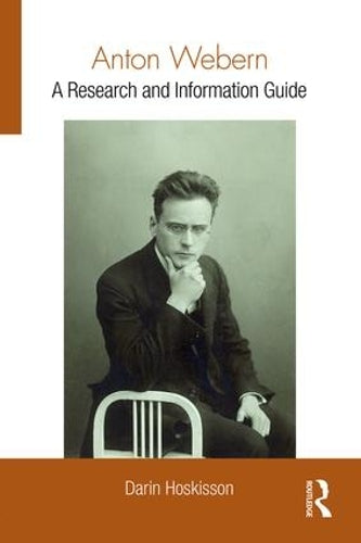 Anton Webern: A Research and Information Guide (Routledge Music Bibliographies)