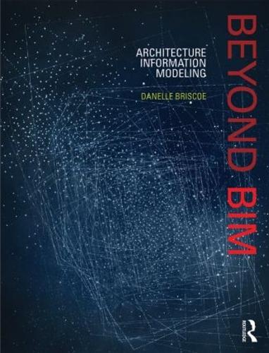 Beyond BIM: Architecture Information Modeling