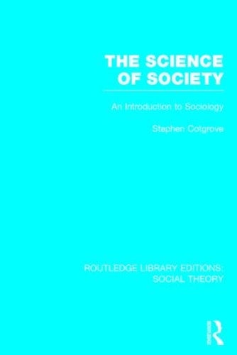 The Science of Society (RLE Social Theory): An Introduction to Sociology: 61 (Routledge Library Editions: Social Theory)
