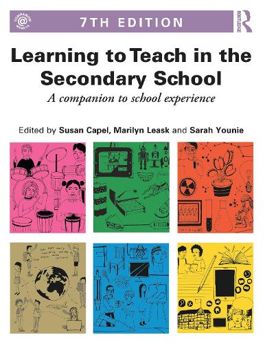 Learning to Teach in the Secondary School: A companion to school experience (Learning to Teach Subjects in the Secondary School Series)