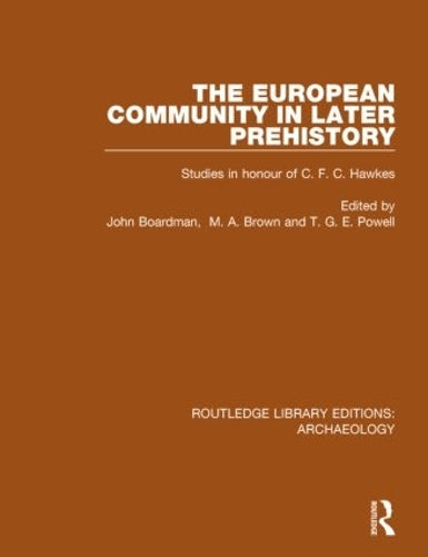 The European Community in Later Prehistory: Studies in Honour of C. F. C. Hawkes