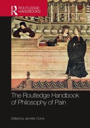 The Routledge Handbook of Philosophy of Pain (Routledge Handbooks in Philosophy)