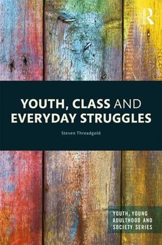 Youth, Class and Everyday Struggles (Youth, Young Adulthood and Society)