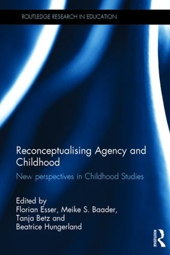Reconceptualising Agency and Childhood: New perspectives in Childhood Studies (Routledge Research in Education)