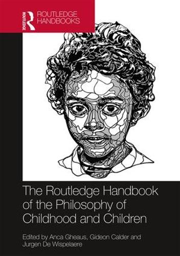 The Routledge Handbook of the Philosophy of Childhood and Children (Routledge Handbooks in Philosophy)