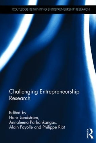 Challenging Entrepreneurship Research (Routledge Rethinking Entrepreneurship Research)