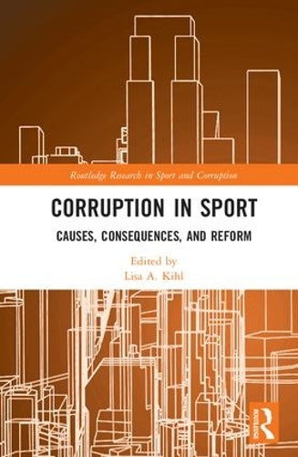 Corruption in Sport: Causes, Consequences, and Reform (Routledge Research in Sport and Corruption)
