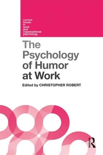 The Psychology of Humor at Work (Current Issues in Work and Organizational Psychology)