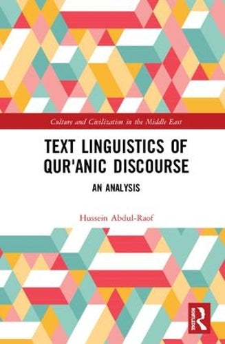 Text Linguistics of Quranic Discourse: An Analysis (Culture and Civilization in the Middle East)