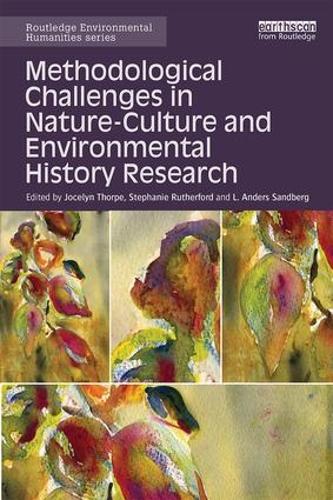 Methodological Challenges in Nature-Culture and Environmental History Research (Routledge Environmental Humanities)