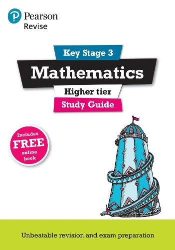 Revise Key Stage 3 Mathematics Study Guide - preparing for the GCSE Higher course: with FREE online edition (REVISE KS3 Maths)