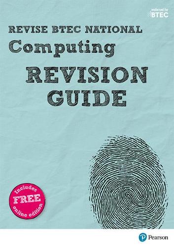Pearson REVISE BTEC National Computing Revision Guide: for home learning, 2022 and 2023 assessments and exams (REVISE BTEC Nationals in Computing)