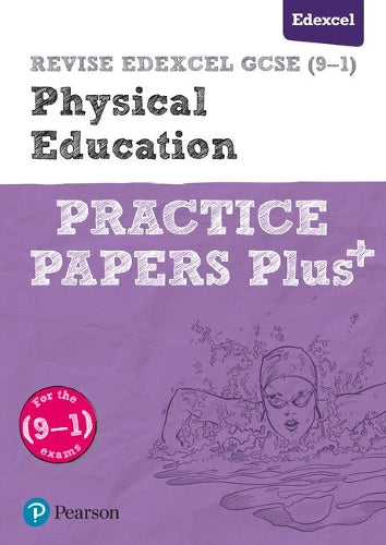 REVISE Edexcel GCSE (9-1) Physical Education Practice Papers Plus: for the 2016 qualifications (Revise Edexcel GCSE Physical Education 16)