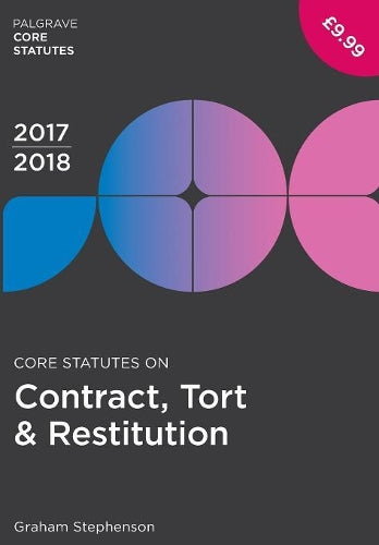Core Statutes on Contract, Tort & Restitution 2017-18 (Macmillan Core Statutes)