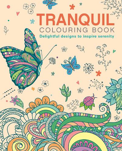 The Tranquil Colouring Book: Delightful Designs to Inspire Serenity (Arcturus Creative Colouring)