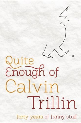 Quite Enough of Calvin Trillin: Forty Years of Funny Stuff