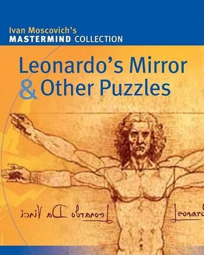 Leonardos Mirror and Other Puzzles (Ivan Moscovichs Mastermind Collection)