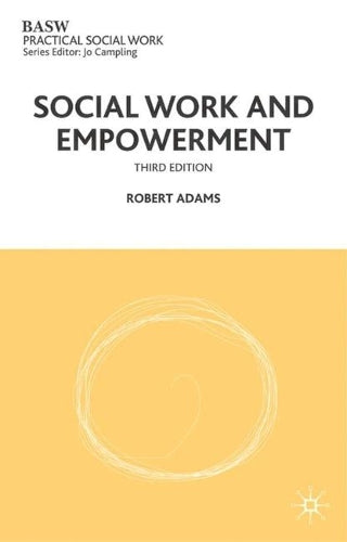 Social Work and Empowerment (British Association of Social Workers (BASW) Practical Social Work)