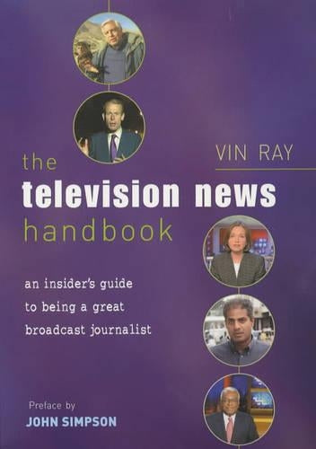 The Television News Handbook: An Insiders Guide to Being a Great Broadcast Journalist