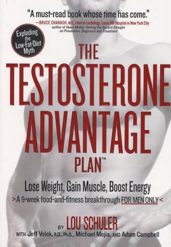 The Testosterone Advantage Plan (Rodale): Lose Weight, Gain Muscle ("Men's Health")