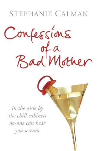 Confessions of a Bad Mother: In the aisle by the chill cabinet no-one can hear you scream