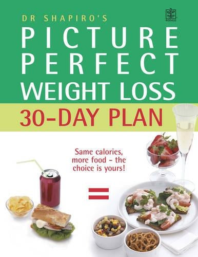 Picture Perfect Weight Loss 30 Day Plan: The Visual Programme for Permanent Weight Loss: Change the Eating Habits of a Lifetime in Just 30 Days