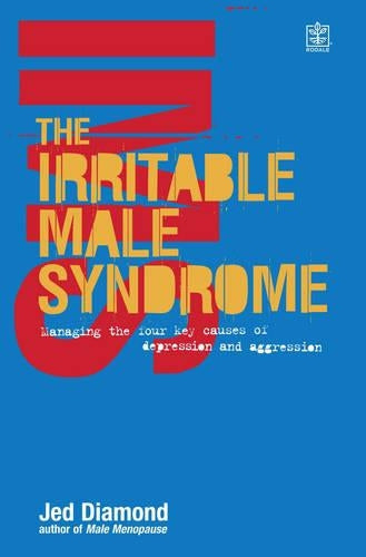 The Irritable Male Syndrome: Managing the 4 Key Causes of Male Depression