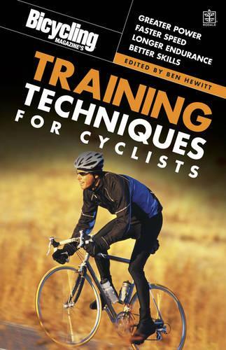 Bicycling: Training Techniques: Greater Power; Faster Speed; Longer Endurance; Better Skills