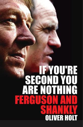 If You're Second You Are Nothing: Ferguson and Shankly