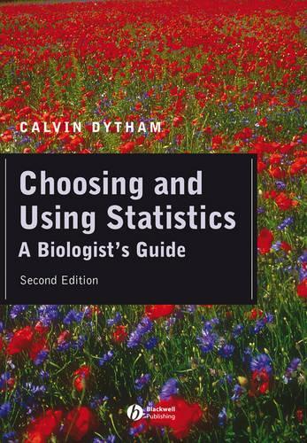 Choosing and Using Statistics: A Biologists Guide