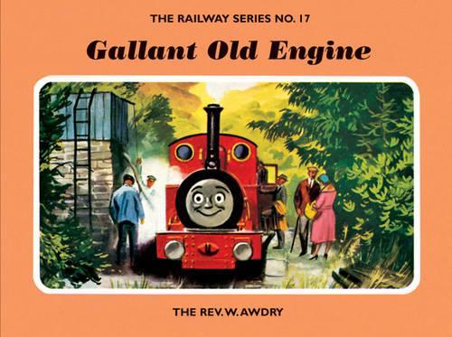 The Railway Series  No. 17 : Gallant Old Engine (Classic Thomas the Tank Engine)