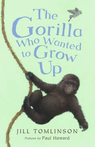 The Gorilla Who Wanted to Grow Up (Jill Tomlinsons Animal Stories)