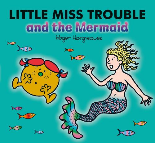 Little Miss Trouble and the Mermaid (Mr. Men & Little Miss Magic)