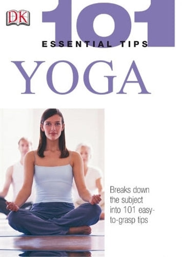 101 Essential Tips: Yoga