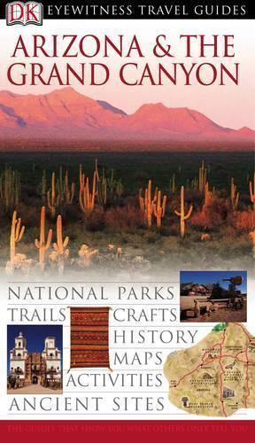 Arizona and the Grand Canyon (DK Eyewitness Travel Guide)