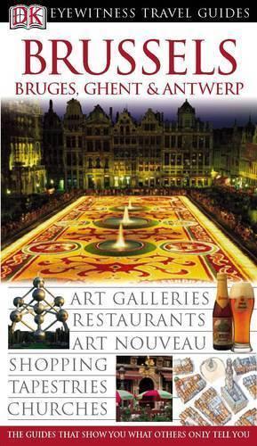 Brussels: Bruges, Ghent and Antwerp (DK Eyewitness Travel Guide)