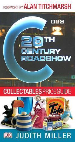 20th Century Roadshow Collectables Price Guide: Your Quick and Easy Guide to Buying at Flea Markets, Car Boot Sales, Collectors Fairs and on EBay