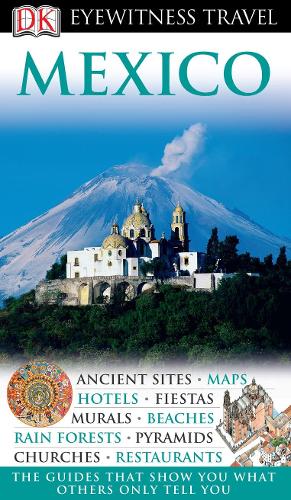 Mexico (DK Eyewitness Travel Guide)