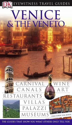 Venice and the Veneto (DK Eyewitness Travel Guide)