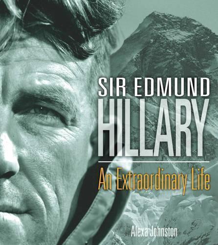 Sir Edmund Hillary: An Extraordinary Life