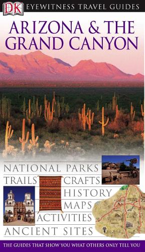 Arizona and the Grand Canyon (DK Eyewitness Travel Guide)
