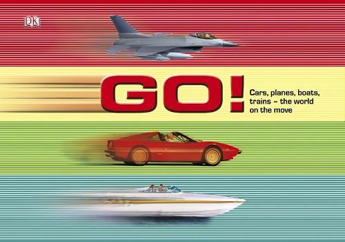 GO! Cars, planes, boats, trains: the world on the move