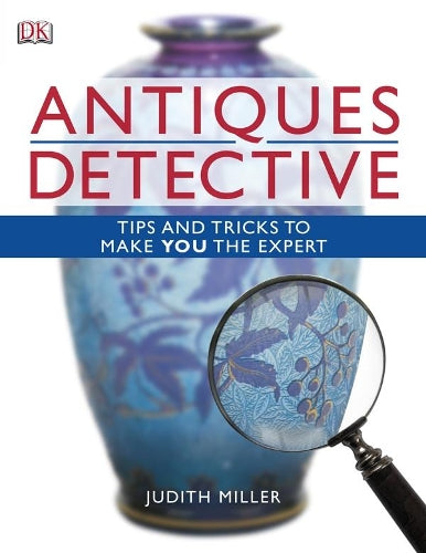 Antiques Detective: Tips and tricks to make you the expert