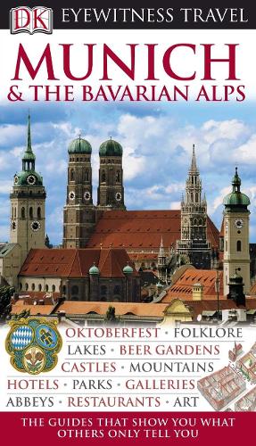 DK Eyewitness Travel Guide: Munich & the Bavarian Alps