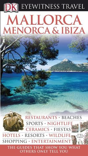 DK Eyewitness Travel Guide: Mallorca, Menorca & Ibiza