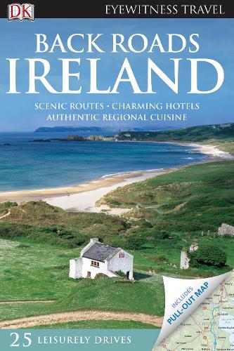 Back Roads Ireland (DK Eyewitness Travel Back Roads)