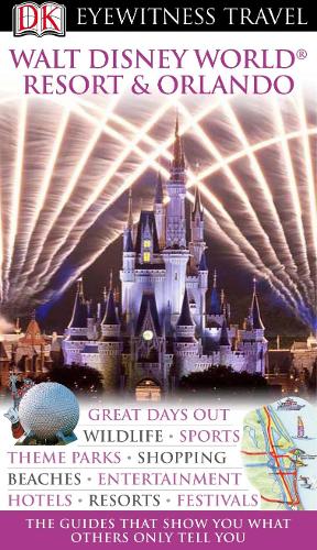 DK Eyewitness Travel Guide: Walt Disney World Resort & Orlando